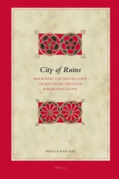 book City of Ruins: Mourning the Destruction of Jerusalem Through Jewish Apocalypse (Biblical Interpretation Series)