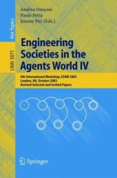 book Engineering Societies in the Agents World IV: 4th International Workshop, ESAW 2003, London, UK, October 29-31, 2003, Revised Selected and Invited Papers ...