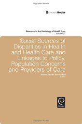 book Social Sources of Disparities in Health and Health Care and Linkages to Policy, Population Concerns and Providers of Care (Research in the Sociology of Health Care) (Research in the Sociology of Work)