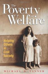 book The Poverty of Welfare: Helping Others in the Civil Society