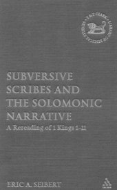 book Subversive Scribes and the Solomonic Narrative: A Rereading of 1 Kings 1-11 (The Library of Hebrew Bible - Old Testament Studies)