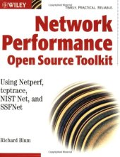 book Network Performance Open Source Toolkit: Using Netperf, tcptrace, NIST Net, and SSFNet