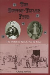 book The Sutton-Taylor Feud: The Deadliest Blood Feud in Texas (A.C. Greene Series)