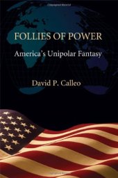 book Follies of Power: America's Unipolar Fantasy