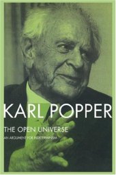 book The Open Universe: An Argument for Indeterminism From the Postscript to The Logic of Scientific Discovery