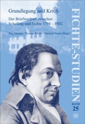 book Grundlegung und Kritik. Der Briefwechsel zwischen Schelling und Fichte 1794-1802. Dokumentation zur Lektüretagung der Internationalen Schelling-Gesellschaft ... in Leonberg 2003 (Fichte-Studien 25)