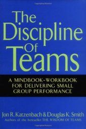 book The Discipline of Teams: A Mindbook-Workbook for Delivering Small Group Performance