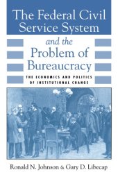 book The Federal Civil Service System and the Problem of Bureaucracy: The Economics and Politics of Institutional Change (National Bureau of Economic Research Series on Long-Term Factors in Economic Dev)