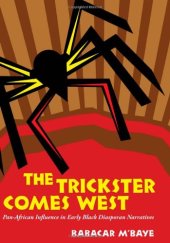 book The Trickster Comes West: Pan-African Influence in Early Black Diasporan Narratives