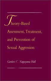 book Theory-Based Assessment, Treatment, and Prevention of Sexual Aggression