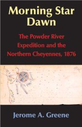 book Morning Star Dawn: The Powder River Expedition and the Northern Cheyennes, 1876