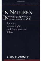 book In Nature's Interests?: Interests, Animal Rights, and Environmental Ethics (Environmental Ethics and Science Policy Series)