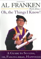 book Oh, the Things I Know! A Guide to Success, or, Failing That, Happiness