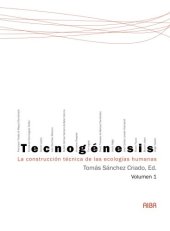 book Tecnogénesis: La construcción técnica de las ecologías humanas, Volume 1 (Spanish Edition)