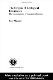 book The Origins of Ecological Economics: The Bioeconomics of Georgescu-Reogen (Routledge Research in Environmental Economics)