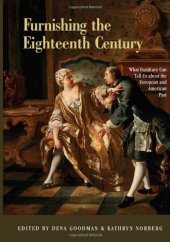 book Furnishing the Eighteenth Century: What Furniture Can Tell Us About the European and American Past