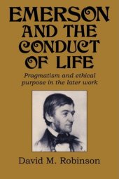 book Emerson and the Conduct of Life: Pragmatism and Ethical Purpose in the Later Work