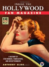 book Inside the Hollywood Fan Magazine: A History of Star Makers, Fabricators, and Gossip Mongers