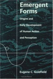 book Emergent Forms: Origins and Early Development of Human Action and Perception