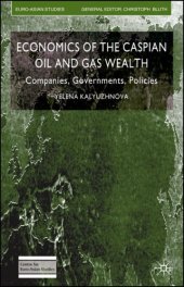 book Economics of the Caspian Oil and Gas Wealth: Companies, Governments, Policies (Euro-Asian Studies)