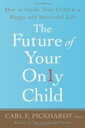 book The Future of Your Only Child: How to Guide Your Child to a Happy and Successful Life