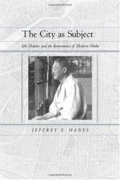 book The City as Subject: Seki Hajime and the Reinvention of Modern Osaka (Twentieth-Century Japan)