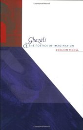 book Ghazali and the Poetics of Imagination (Islamic Civilization and Muslim Networks)