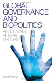 book Global Governance and Biopolitics: Regulating Human Security