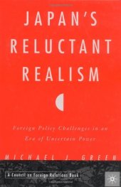 book Japan's Reluctant Realism: Foreign Policy Challenges in an Era of Uncertain Power