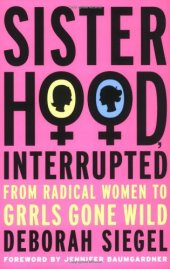 book Sisterhood, Interrupted: From Radical Women to Girls Gone Wild