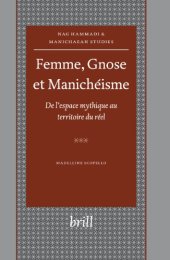 book Femme, Gnose Et Manicheisme: De L'espace Mythique Au Territoire Du Reel