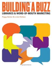 book Building a Buzz: Libraries and Word-of-mouth Marketing