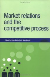 book Market Relations and the Competitive Process (New Dynamics of Innovation and Comp)