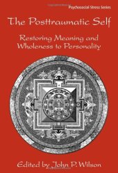 book The Posttraumatic Self: Restoring Meaning and Wholeness to Personality (Routledge Psychosocial Stress)