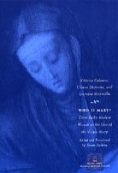 book Who Is Mary?: Three Early Modern Women on the Idea of the Virgin Mary (The Other Voice in Early Modern Europe)