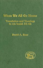 book When We All Go Home: Translation and Theology in Lxx Isaiah 56-66 (Journal for the Study of the Old Testament. Supplement Series, 318)
