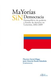 book Mayorías sin democracia: desequilibrio de poderes y Estado de derecho en Colombia, 2002-2009