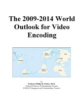 book The 2009-2014 World Outlook for Video Encoding