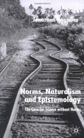 book Norms, Naturalism and Epistemology: The Case for Science without Norms