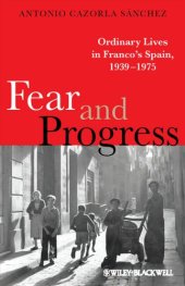 book Fear and Progress: Ordinary Lives in Franco's Spain, 1939-1975 (Ordinary Lives (Wiley-Blackwell))