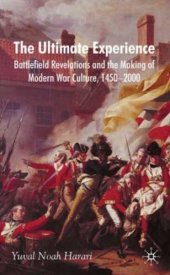 book The Ultimate Experience: Battlefield Revelations and the Making of Modern War Culture, 1450-2000