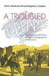 book A Troubled Dream: The Promise and Failure of School Desegregation in Louisiana