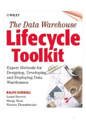 book The Data Warehouse Lifecycle Toolkit : Expert Methods for Designing, Developing, and Deploying Data Warehouses