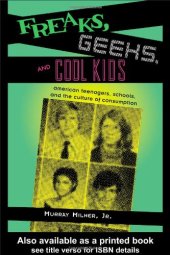 book Freaks, Geeks, and Cool Kids: American Teenagers, Schools, and the Culture of Consumption