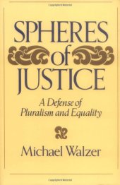 book Spheres Of Justice: A Defense Of Pluralism And Equality