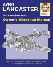 book Avro Lancaster 1941 onwards All marks - Owner Workshop Manual - An insight into restoring, servicing and flying Britain's legendary World War 2 bomber (Haynes Manuals)