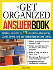 book The Get Organized Answer Book: Practical Solutions for 275 Questions on Conquering Clutter, Sorting Stuff, and Finding More Time and Energy