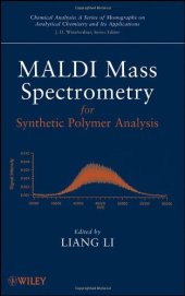 book MALDI Mass Spectrometry for Synthetic Polymer Analysis (Chemical Analysis: A Series of Monographs on Analytical Chemistry and Its Applications)