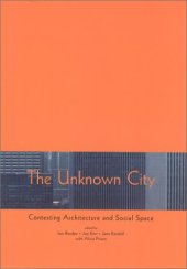 book The Unknown City: Contesting Architecture and Social Space