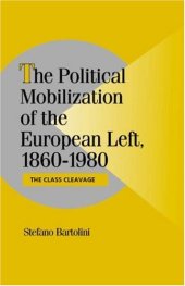 book The Political Mobilization of the European Left, 1860-1980: The Class Cleavage